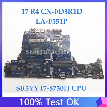CN-0D3R1D 0D3R1D D3R1D LA-F551P Для Dell Alienware 17 R4 15 R5 17 R5 Материнская плата ноутбука с процессором SR3YY I7-8750H GTX1070 8G 100% Работает